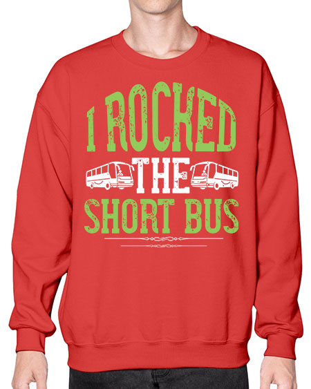 i rocked the short bus Style 920# - Bus Driver- Sweatshirt - Crew