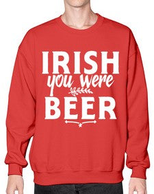 irish you were beer 1211# - beer- Sweatshirt - Crew