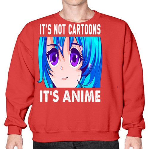 its not cartoons its anime253# - anime- Sweatshirt - Crew