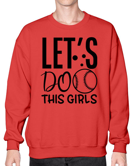 lets do this girls 2281# - softball- Sweatshirt - Crew