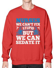 nurses we cant fix Style 1259# - nurse- Sweatshirt - Crew