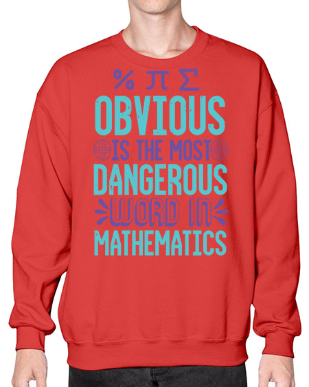 obvious is the most dangergou word in math 37# - pi- Sweatshirt - Crew