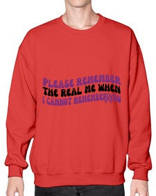 please remember the real me when i cannot remember you 207# - alzheimers- Sweatshirt - Crew