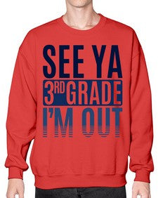 see ya third grade im out 845# - third grade- Sweatshirt - Crew