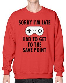 sorry im late had to get to the save point 151# - video games- Sweatshirt - Crew