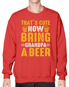 thats cute now bring 413# - beer- Sweatshirt - Crew
