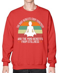 the body benefits from movement and the mind benefits from stillness  547# - yoga- Sweatshirt - Crew