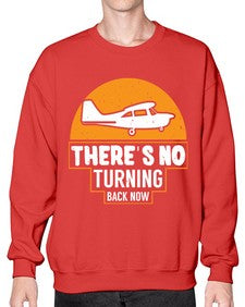 theres no turning back now  43# - airplane- Sweatshirt - Crew