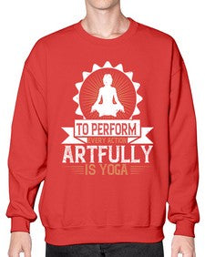 to perform every action artfully is yoga  580# - yoga- Sweatshirt - Crew