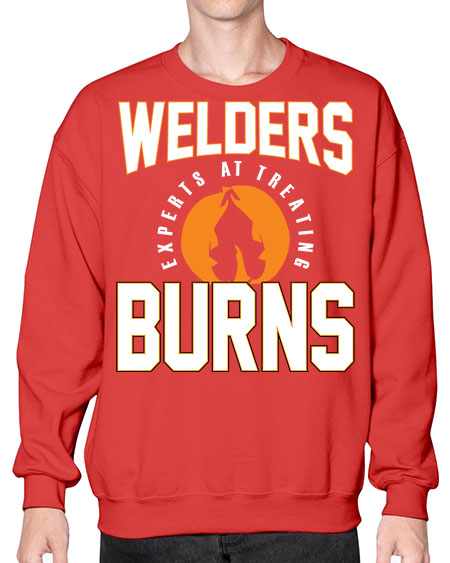 welders experts at treating burns 1625# - welder- Sweatshirt - Crew