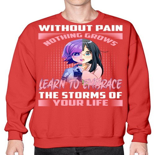 without pain nothing grows learn to embrace the storms of your life288# - anime- Sweatshirt - Crew