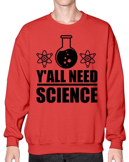 yall need science 8# - general science- Sweatshirt - Crew