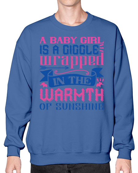 A baby girl is a giggle wrapped in the warmth of sunshine Style 256# - baby- Sweatshirt - Crew