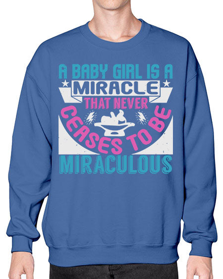 A baby girl is a miracle Style 2# - baby- Sweatshirt - Crew