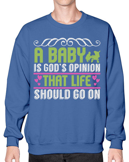 A baby is God opinion that life should go on Style 5# - baby- Sweatshirt - Crew