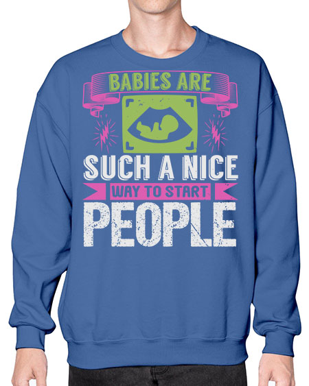 A baby is Gods opinion that life should go on Style 6# - baby- Sweatshirt - Crew
