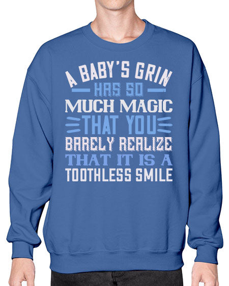 A baby’s grin has so much magic that you barely realize that it is a toothless smile Style 263# - baby- Sweatshirt - Crew