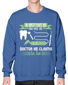 A dentist is only half the Style 496# - dentist- Sweatshirt - Crew