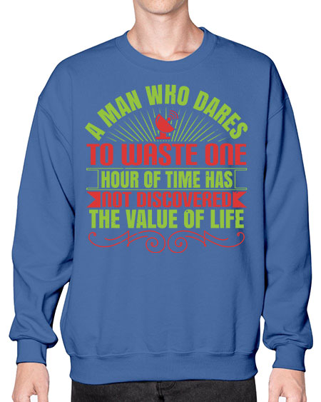 A man who dares to waste one hour of time has not discovered the value of life 331# - general science- Sweatshirt - Crew