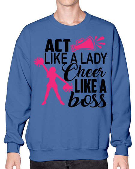 Act like a lady Cheer like a boss 1486# - cheer- Sweatshirt - Crew