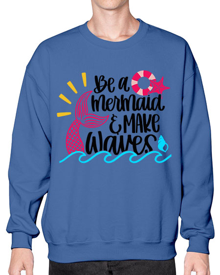 Be A Mermaid Make Waves Style 53# - summer- Sweatshirt - Crew