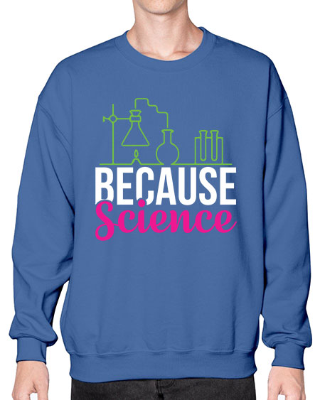 Because Science 282# - general science- Sweatshirt - Crew