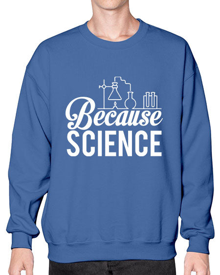 Because Science 283# - general science- Sweatshirt - Crew