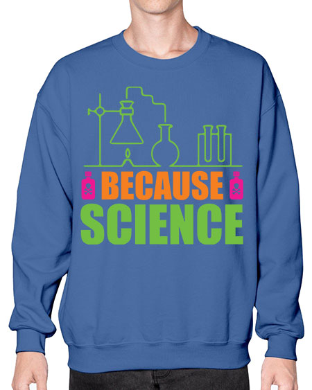 Because Science 288# - general science- Sweatshirt - Crew