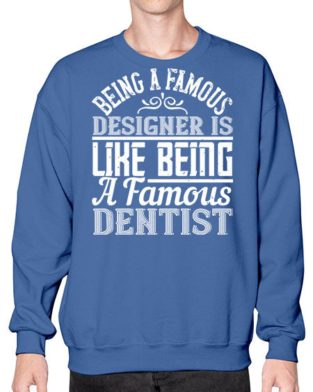 Being a famous designer is like being a famous dentist Style 75# - architect- Sweatshirt - Crew