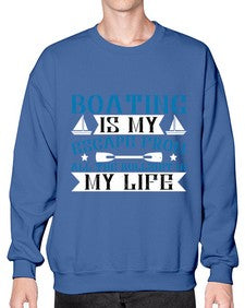 Boating is my escape from all the bullshit in my life 3# - boats- Sweatshirt - Crew