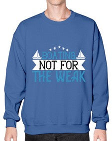 Boating  not for the weak 10# - boats- Sweatshirt - Crew