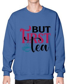 But First Tea 700# - tea- Sweatshirt - Crew