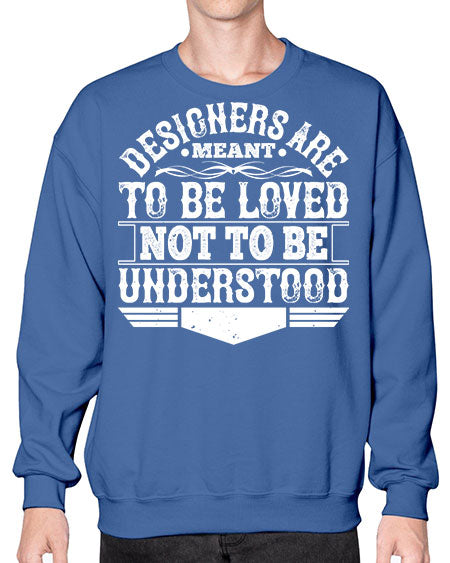 Designers are meant to be loved not to be understood Style 118# - architect- Sweatshirt - Crew