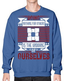 Doing nothing for others is the undoing of ourselves Style 26# - volunteer- Sweatshirt - Crew