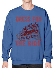 Dress for the slide not the ride 17# - motorcycle- Sweatshirt - Crew