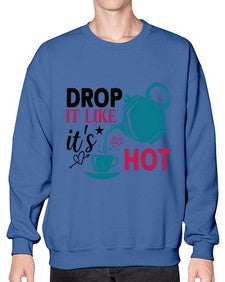 Drop It Like Its Hot 929# - tea- Sweatshirt - Crew