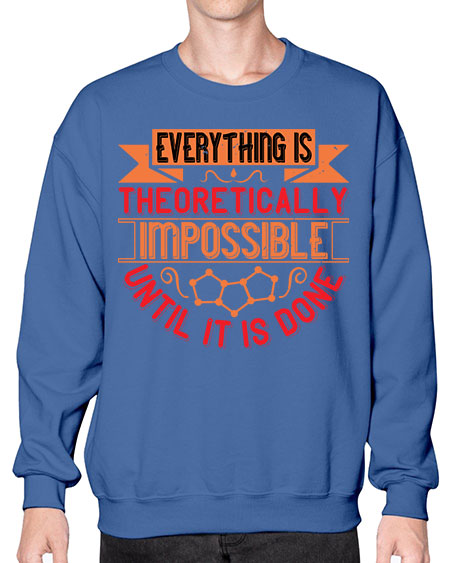 Everything is theoretically impossible until it is done 297# - general science- Sweatshirt - Crew