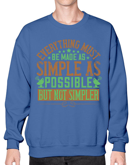 Everything must be made as simple as possible But not simpler 295# - general science- Sweatshirt - Crew