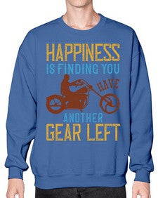 Happiness is finding you have another gear left 27# - motorcycle- Sweatshirt - Crew