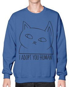 I Adopt You Human - cats- Sweatshirt - Crew