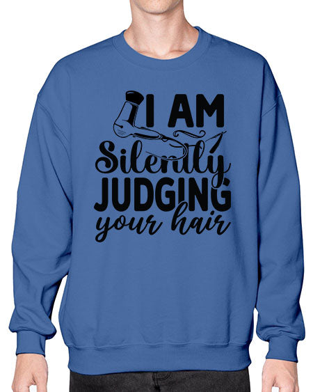 I Am Silently Judging Your Hair 858# - hairdresser- Sweatshirt - Crew
