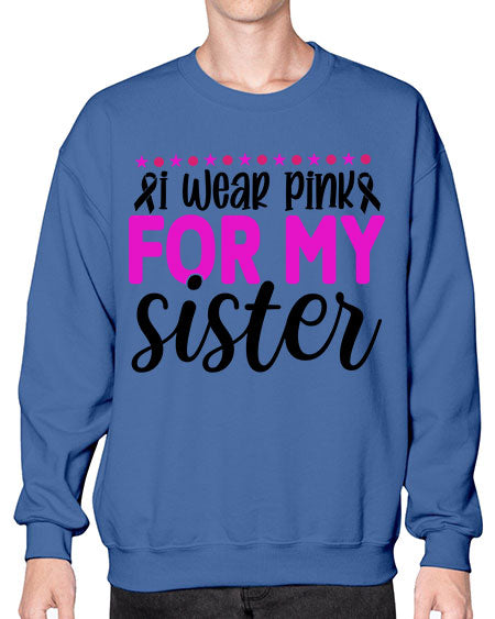 I Wear Pink for My Sister 18# - breast cancer- Sweatshirt - Crew