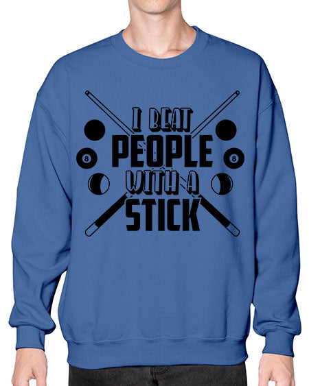 I beat people with a stick 1166# - billards- Sweatshirt - Crew