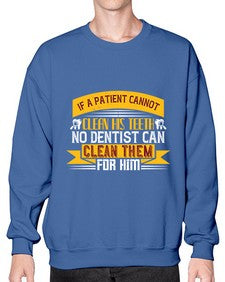 If a patient cannot clean his teeth Style 214# - dentist- Sweatshirt - Crew