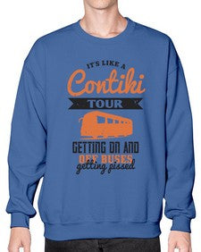 Its like a Contiki tour getting on and off buses getting pissed 3# - bus- Sweatshirt - Crew