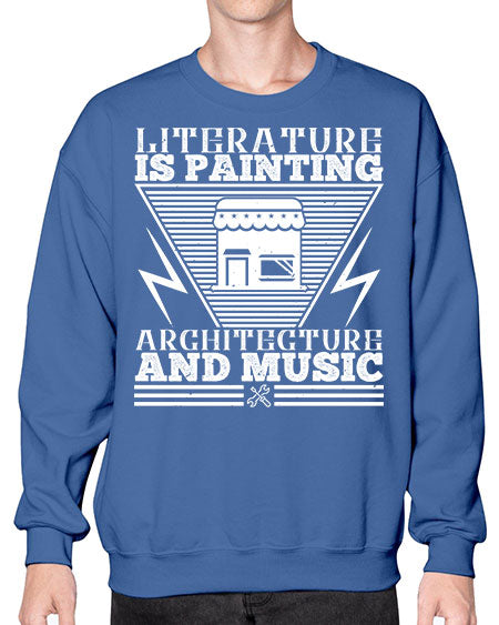 Literature is painting architecture and music Style 275# - architect- Sweatshirt - Crew