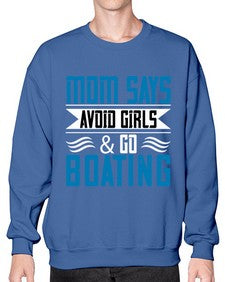 Mom says avoid girls  go Boating 28# - boats- Sweatshirt - Crew