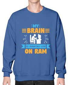 My Brain is running low on ram 24# - computer- Sweatshirt - Crew