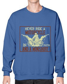 Never ride a motorcycle in stilettos and a miniskirt 50# - motorcycle- Sweatshirt - Crew