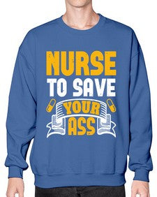 Nurse to save your ass Style 1203# - nurse- Sweatshirt - Crew